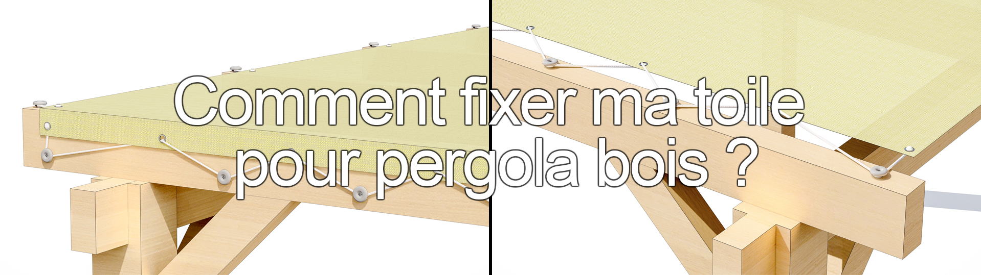 Comment fixer ma toile pour pergola bois